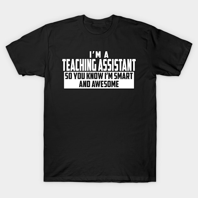 Smart and Awesome Teaching Assistant T-Shirt by helloshirts